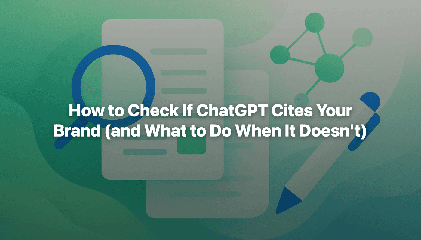 How to Check If ChatGPT Cites Your Brand (and What to Do When It Doesn't)