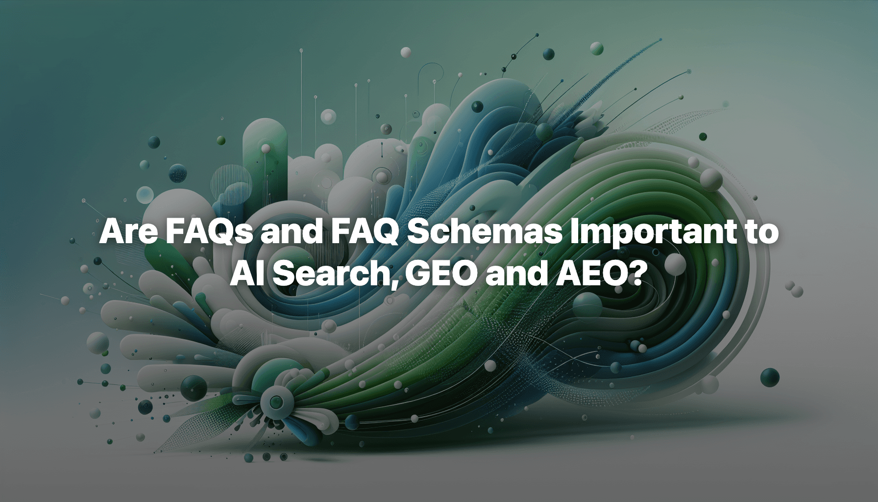 Are FAQs and FAQ Schemas Important to AI Search, GEO and AEO?