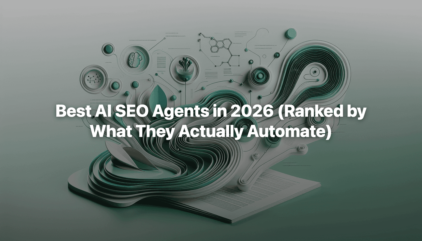 Best AI SEO Agents in 2026 (Ranked by What They Actually Automate)
