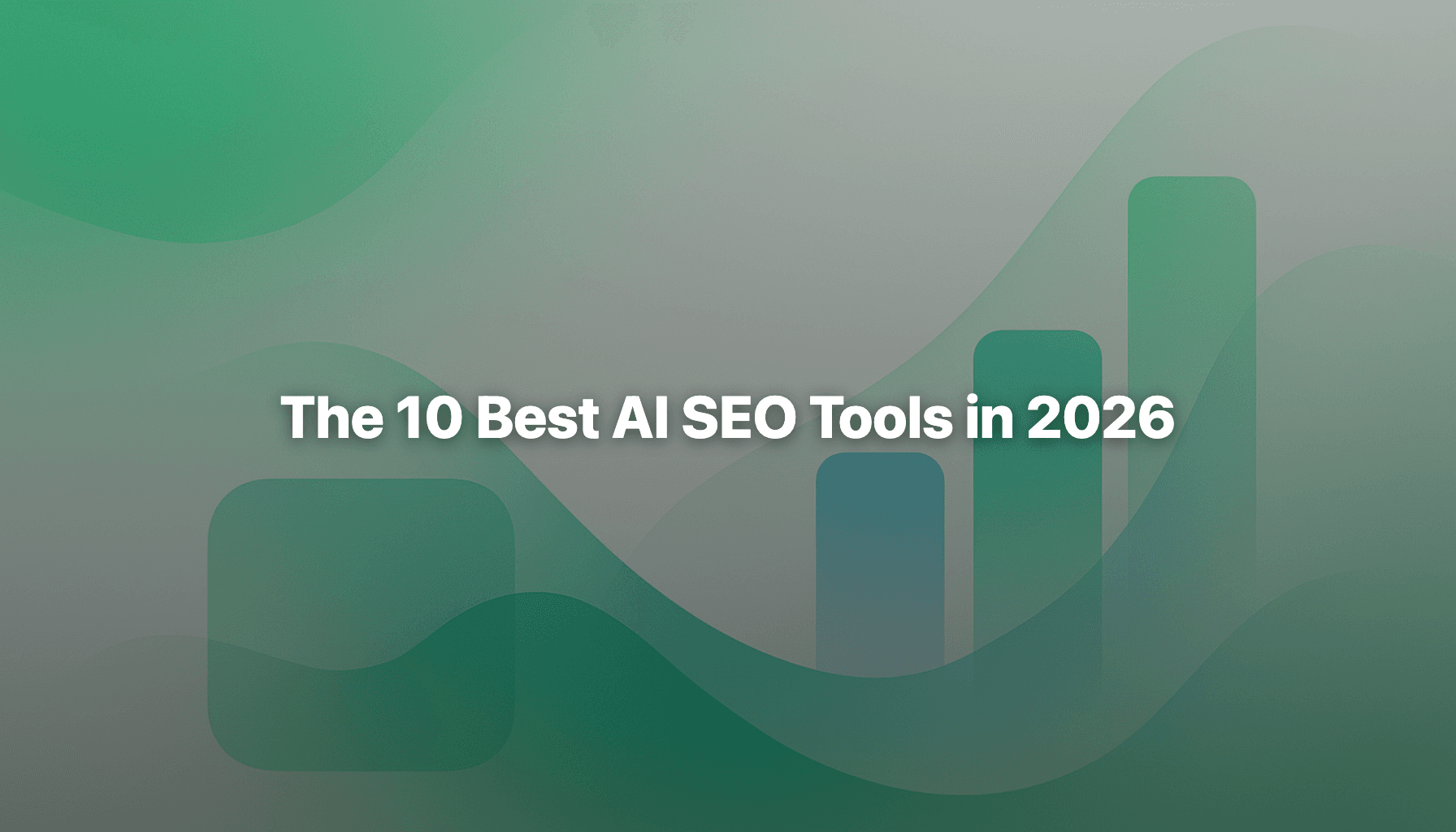 The 10 Best AI SEO Tools in 2026 (Ranked by How Much Work the AI Does)