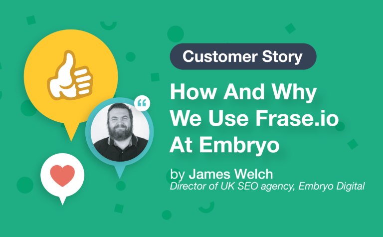 How And Why We Use Frase.io At Embryo