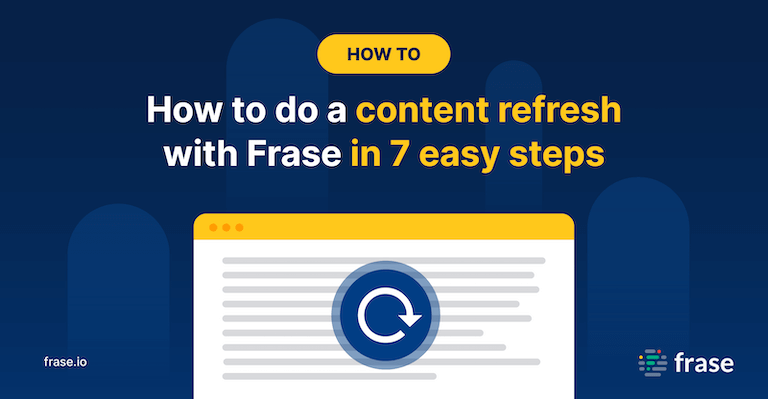 How to do a content refresh with Frase in 7 easy steps