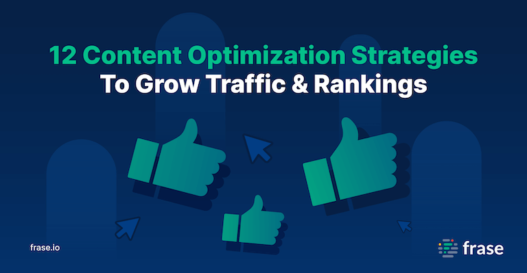 12 Content Optimization Strategies To Grow Traffic & Rankings