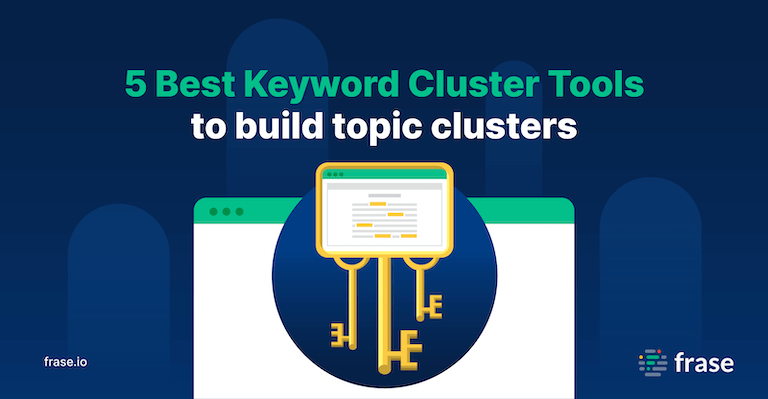 4 Best Keyword Cluster Tools to build topic clusters